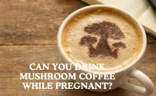 Can You Drink Mushroom Coffee While Pregnant